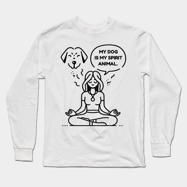 My Dog Is My Spirit Animal Long Sleeve T-Shirt by AfricanAetherZa